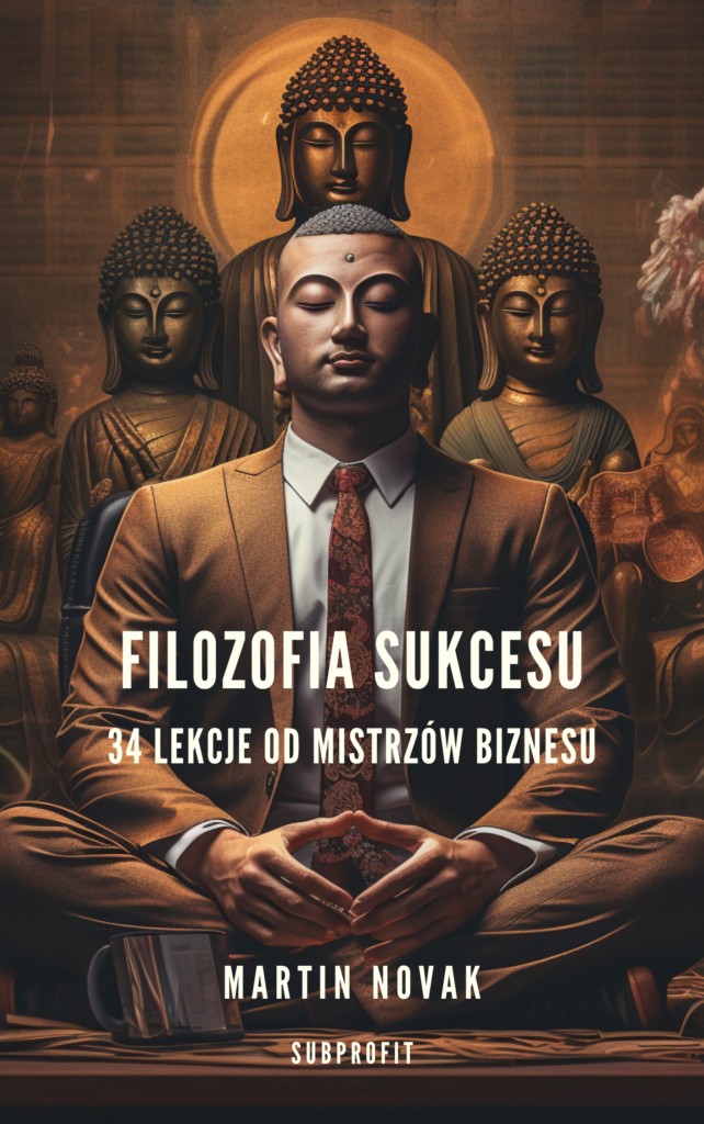 Filozofia Sukcesu: 34 Lekcje Od Mistrzów Biznesu