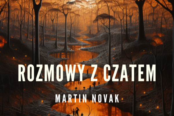 Rozmowy z Czatem. Martin Novak